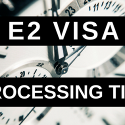 Thời gian xử lý Visa E-2: Con đường nhập cư Mỹ nhanh chóng & an toàn