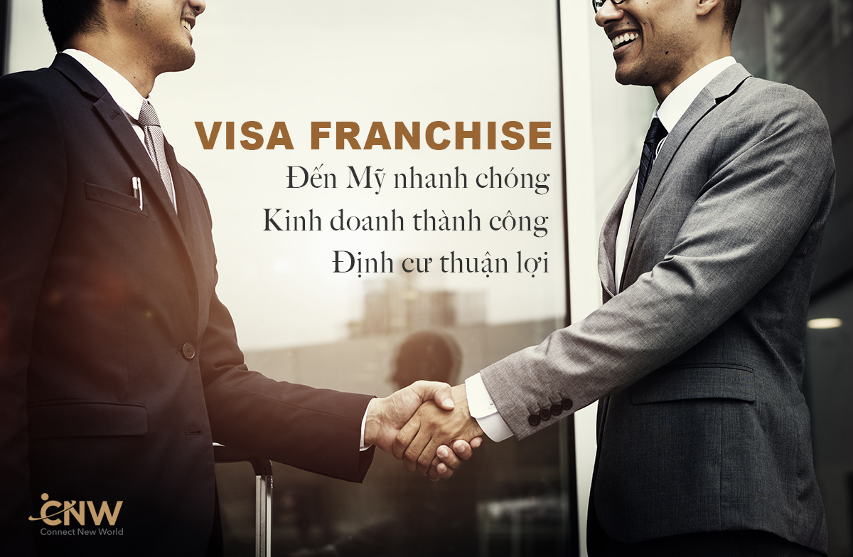 Visa Franchise: Mô hình kinh doanh giúp đến Mỹ nhanh và định cư thành công