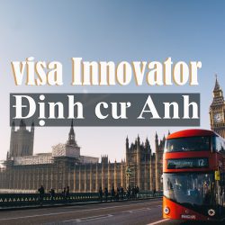 Định cư Vương Quốc Anh bằng Visa Innovator chỉ từ £50.000